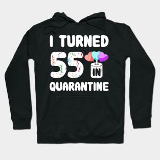 I Turned 55 In Quarantine Hoodie